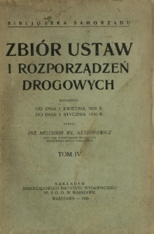 Zbiór ustaw i rozporządzeń drogowych wydanych od dnia 1 kwietnia 1928 r. do dnia 1 stycznia 1930 r. T. 4